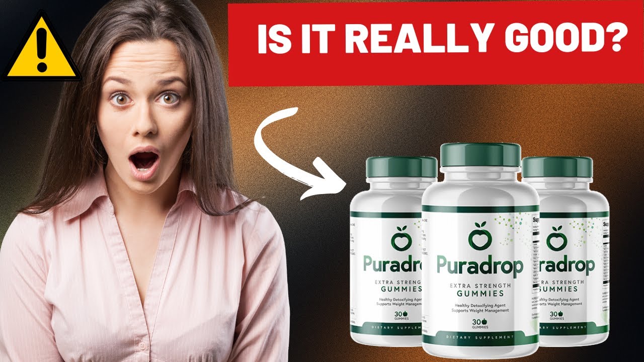 PURADROP REVIEW   WARNING PURADROP OFFICIAL  PURADROP GOMMIES REVIEW   PURADROP GOMMIES WORK