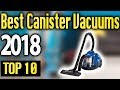 Best Canister Vacuums 2018 🔥 TOP 10 🔥 Best Canister Vacuums 2018 🔥 TOP 10 🔥