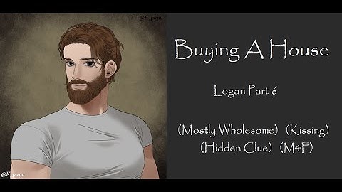 Buying A House With Your Husband [Logan Part 6] [Husband ASMR RP] [M4F]