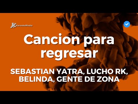 Sebastian Yatra, Lucho RK, Belinda, Gente de zona - Cancion para regresar (KARAOKE)