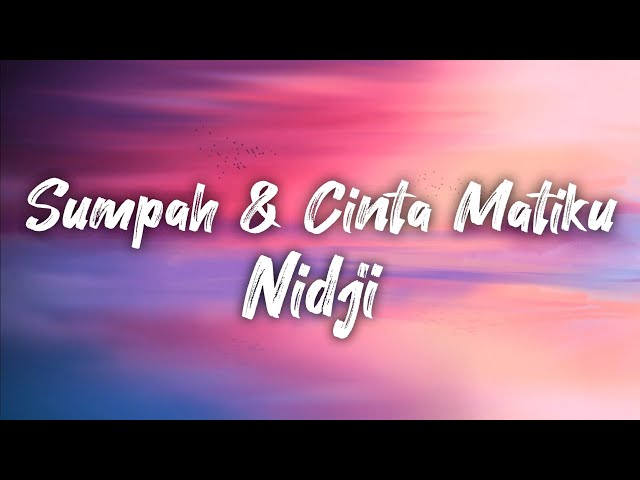 Nidji - Sumpah u0026 Cinta Matiku ( lirik) viral tiktok class=