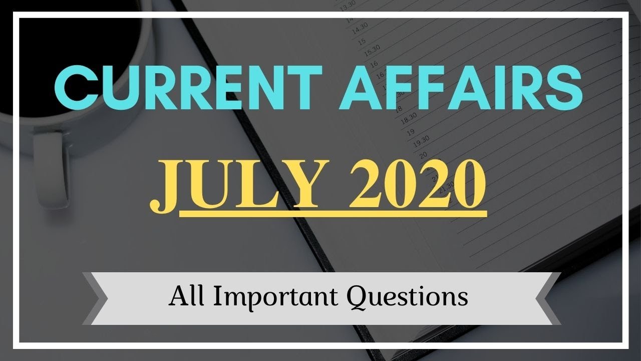 July 2020 Current Affairs | Monthly Current Affairs 2020 | World of CIVILIANS