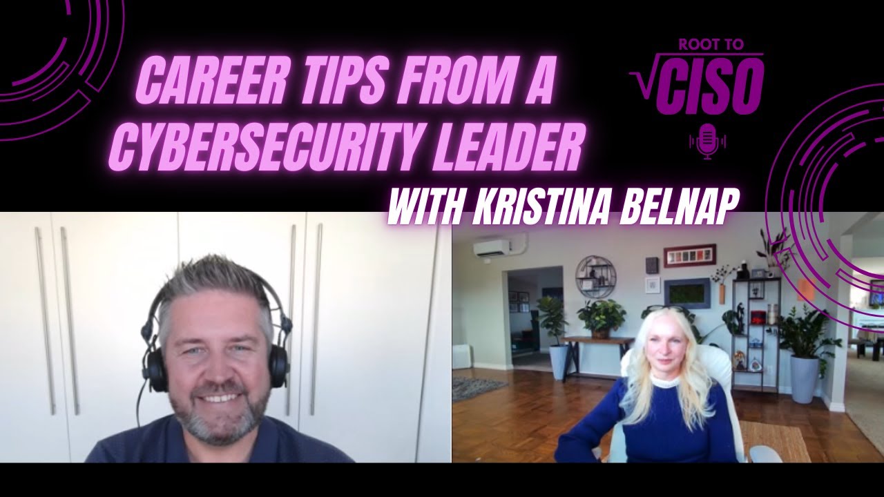 Kristina Roots Career Tips from a Cybersecurity Leader | Kristina Belnap | Root To ...