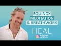 Equinox Meditation &amp; Breathwork (HEAL Instagram Live Replay)