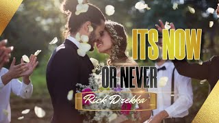 ITS NOW OR NEVER - RICK DREKKA OFFICIAL VIDEO LYRICS