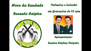 Hora da Saudade Recanto Caipira - Palmeira e Luizinho em Gravações de 78 rpm - 24/04/2024