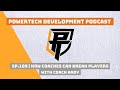 Ep.109 | “How Coaches Can BREAK Players” (Comments) with Coach Andy - PowerTech Development Podcast