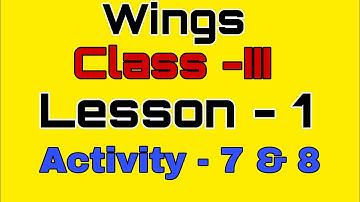 Class 3 English Wings ৷৷ Lesson - 1 Activity - 7 & 8 (বাংলা মানে সহ)