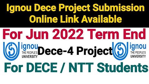 Ignou Dece Project Submission Online Link Available For Jun 2022 Term End | For NTT / Dece Students