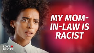 My MomInLaw Is Racist | @LoveBuster_