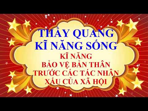Kỹ năng sống - Kỹ năng bảo vệ bản thân trước các tác nhân xấu