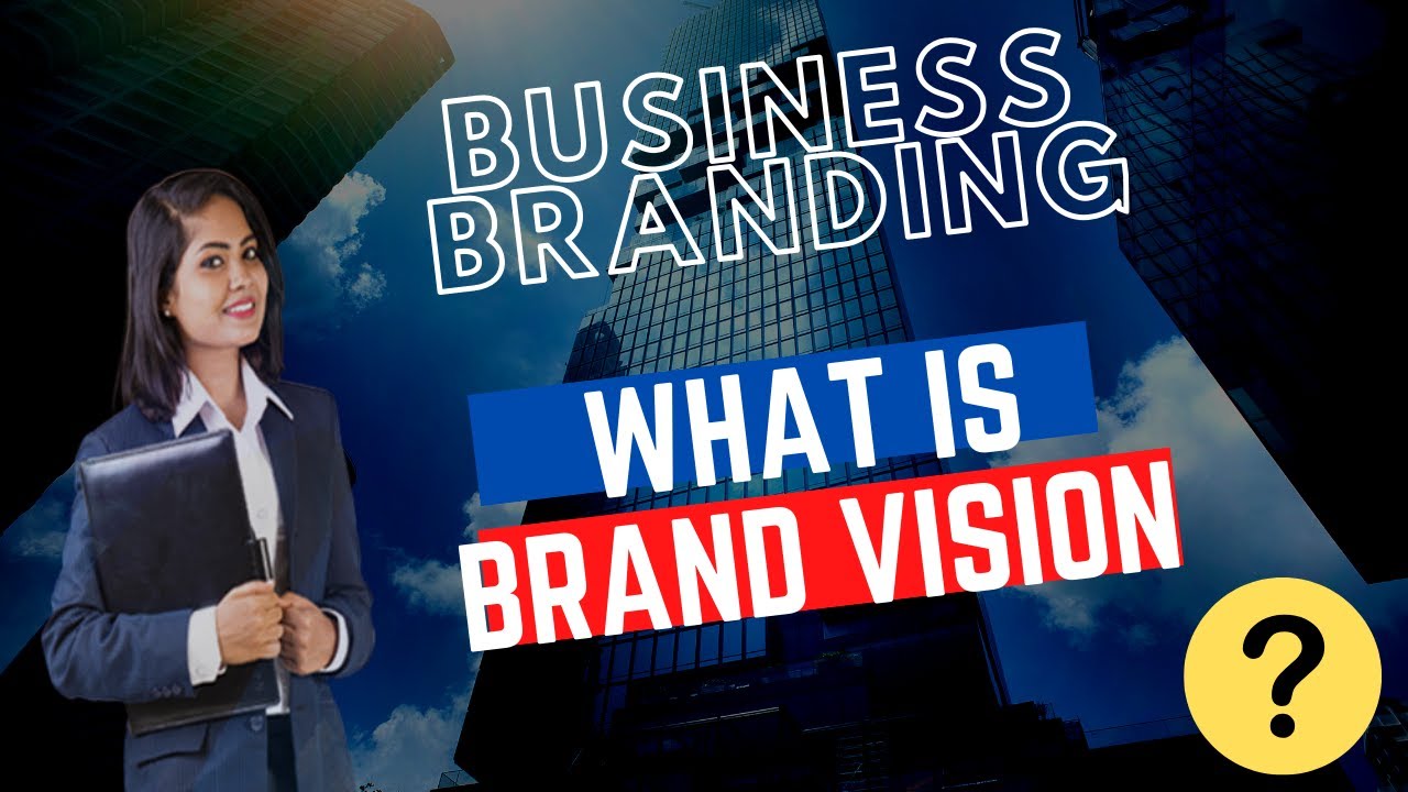 What is Brand Vision? Set a Vision for Your Brand What is Vision