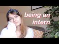 WHAT ITS LIKE BEING AN INTERN + tips to make the most of your internship