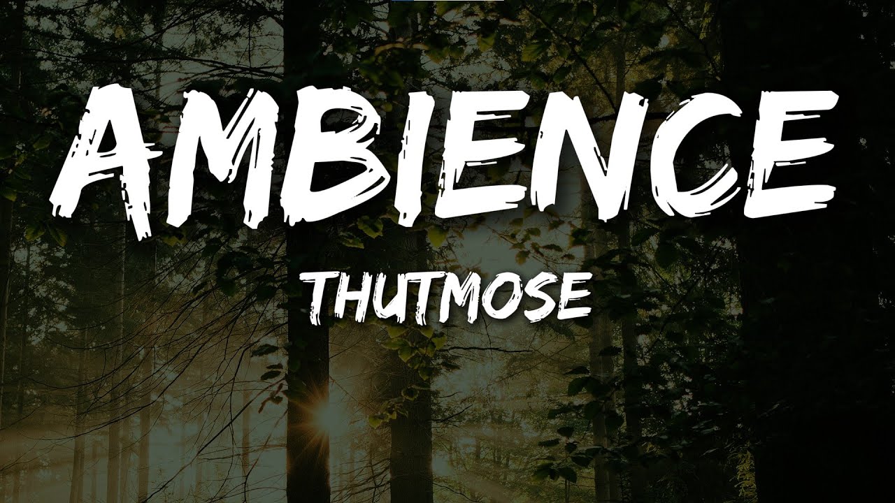 Thutmose - Ambience (Lyrics)