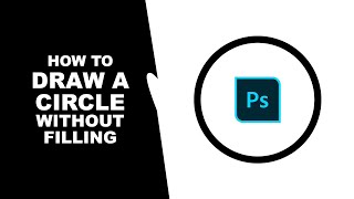 How to draw a circle without filling in Photoshop