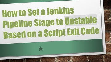 How to Set a Jenkins Pipeline Stage to Unstable Based on a Script Exit Code