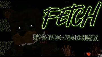 FNAF SONG FETCH by Dawko and Dheusta( in  minecraft )