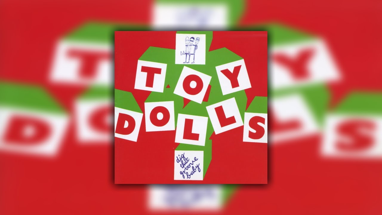 Toy Dolls Dig That Groove Baby (lyrics video) YouTube