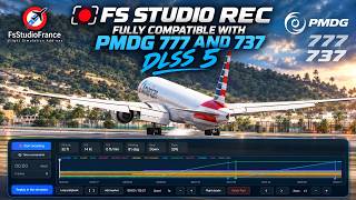 FS Studio REC - Fully compatible with PMDG 777 and 737 - DLSS 5