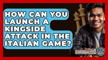 How Can You Launch A Kingside Attack In The Italian Game? - The Board Game Xpert