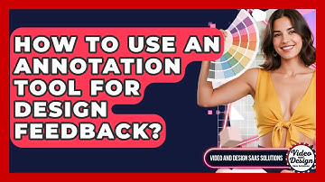 How To Use An Annotation Tool For Design Feedback? - Video And Design Saas Solutions