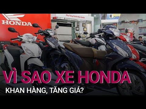 Vì sao xe tay ga Honda khan hàng, tăng giá? | VTC Now
