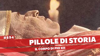 894- L'esplosione del corpo di Pio XII [Pillole di Storia]