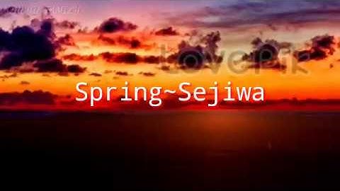 SPRING- sejiwa with lyric