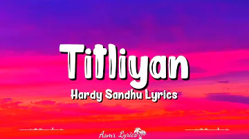 Titliyan (Lyrics) | Afsana Khan | Hardy Sandhu, Sargun Mehta, Jaani