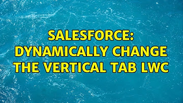 Salesforce: dynamically Change the vertical tab LWC