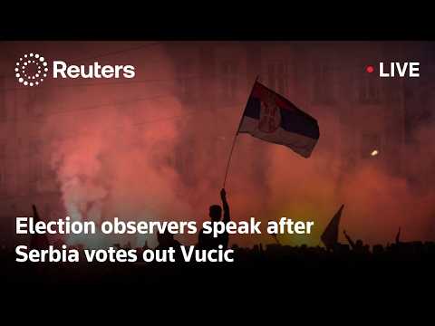 LIVE: Election observers speak after Serbia votes out Vucic
