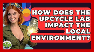 How Does The Upcycle Lab Impact The Local Environment? - The Upcycle Lab