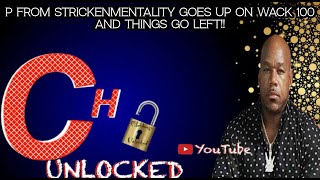 🔐P FROM STRICKENMENTALITY GOES UP ON WACK 100 AND THINGS GO BAD REAL QUICK!!