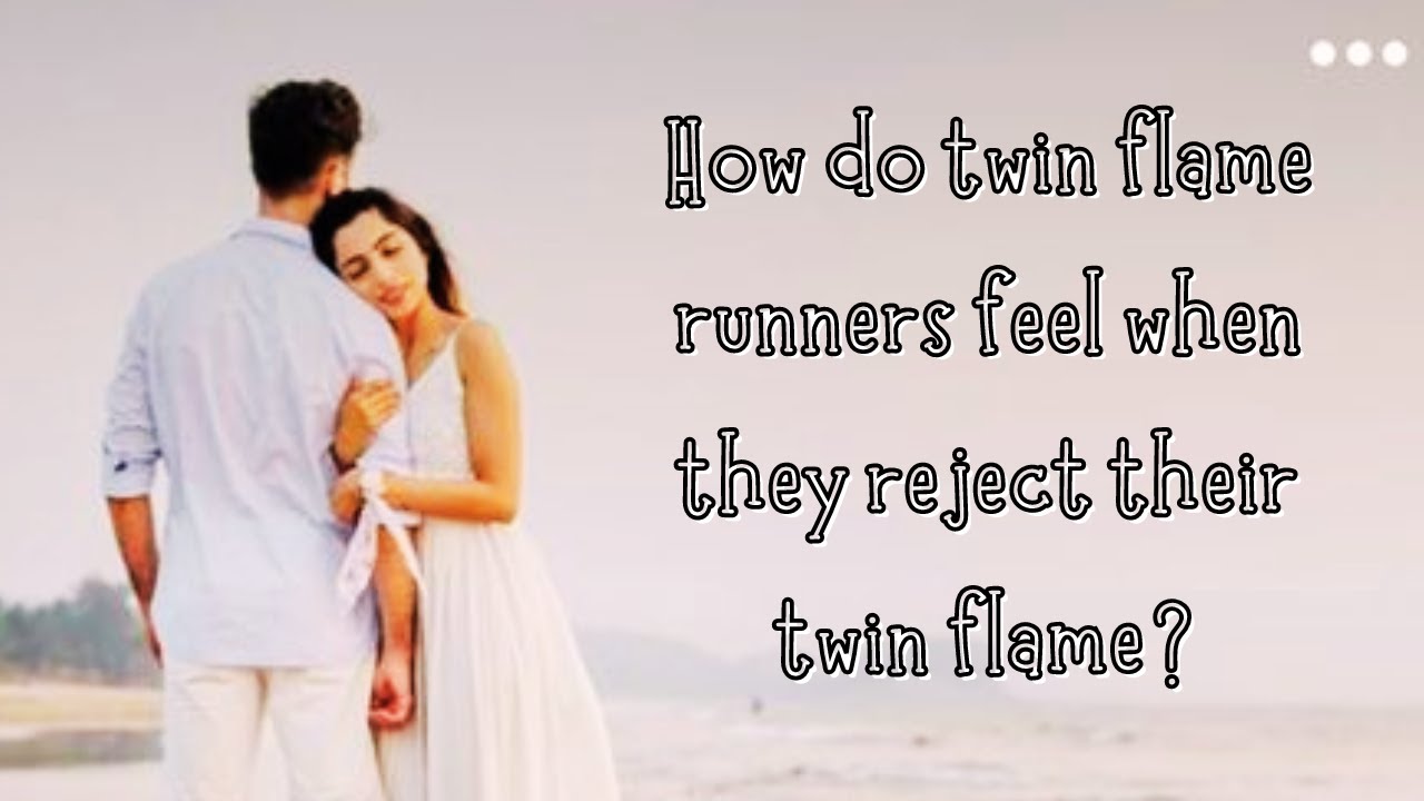 How do twin flame runners feel when they reject their twin flame? - YouTube