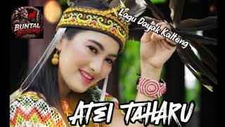ATEI TAHARU ‼️LAGU DAYAK KALTENG