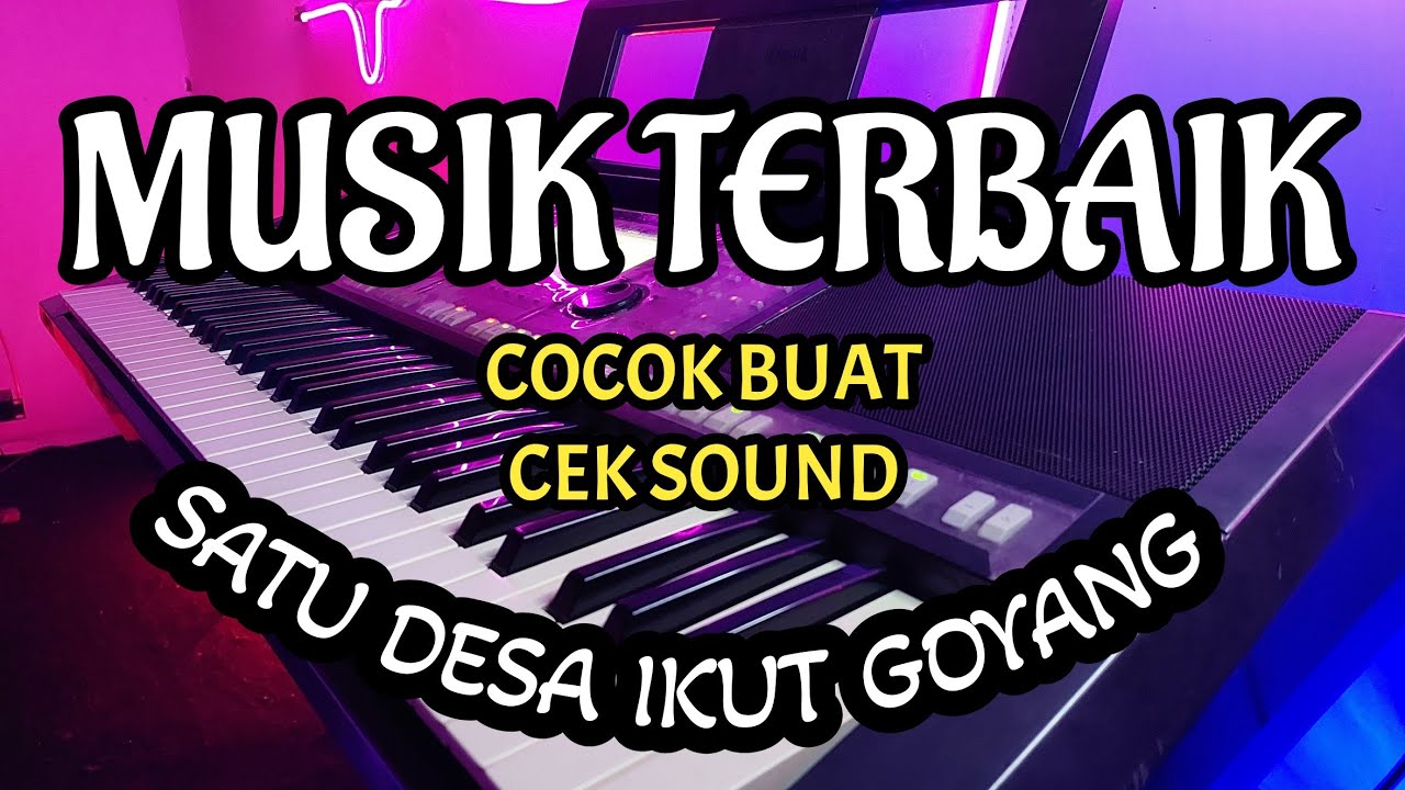 MUSIK TERBAIK COCOK BUAT CEK SOUND SATU DESA IKUT GOYANG