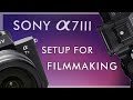 Set up Your Sony a7III for Filmmaking