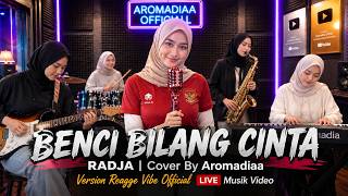 BENCI BILANG CINTA - RADJA | Cover Reggae Vibes Nostagia | Officiall Live Music Video