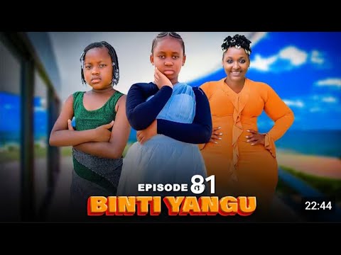 Binti Yangu Full Episode 81 Love