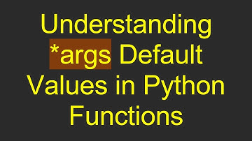 Understanding *args Default Values in Python Functions