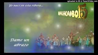 Video thumbnail of "Dame un abrazo - Maracaibo 15."