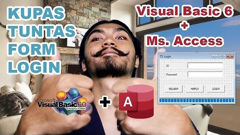 KUPAS TUNTAS Cara Membuat Form Login Visual Basic 6.0 Dengan Database ACCDB Melalui Ms. Access 2019