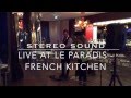 Stereo Sound Live at Le Paradis French Kitchen