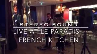 Stereo Sound Live at Le Paradis French Kitchen