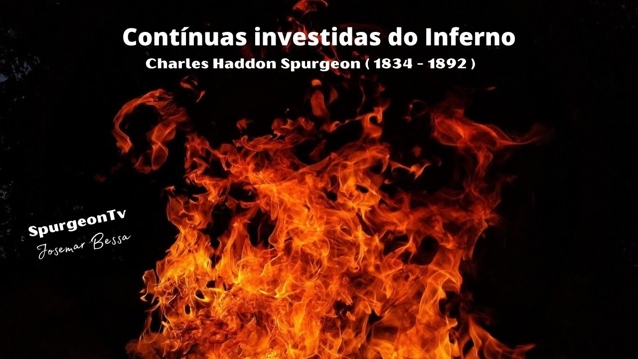 Contínuas investidas do Inferno | C. H. Spurgeon ( 1834 - 1892 )