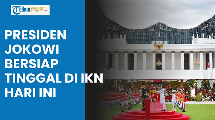 Jokowi Akan Tinggal di IKN Mulai Hari Ini, Berencana Menetap hingga Jelang Akhir Masa Jabatan