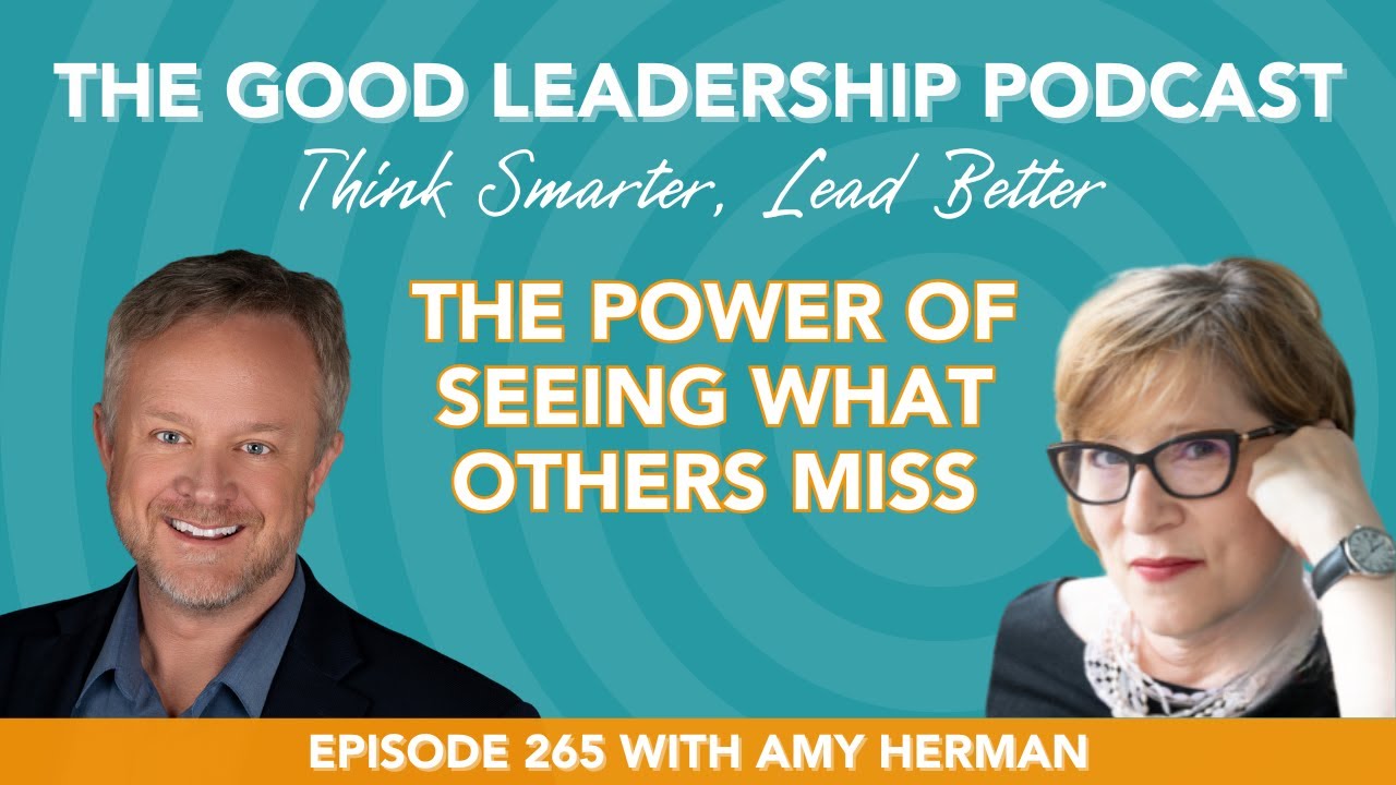 Visual Intelligence: Seeing What Others Miss with Amy Herman & Charles Good | TGLP #265