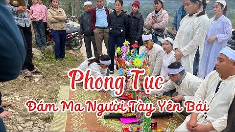 Phong Tục Đám Ma Của Người Tày - Lục Yên Yên Bái 