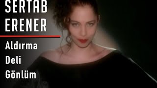 Aldirma Deli̇ Gönül - Sertab Erener