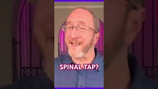 Do you need a Spinal Tap?!